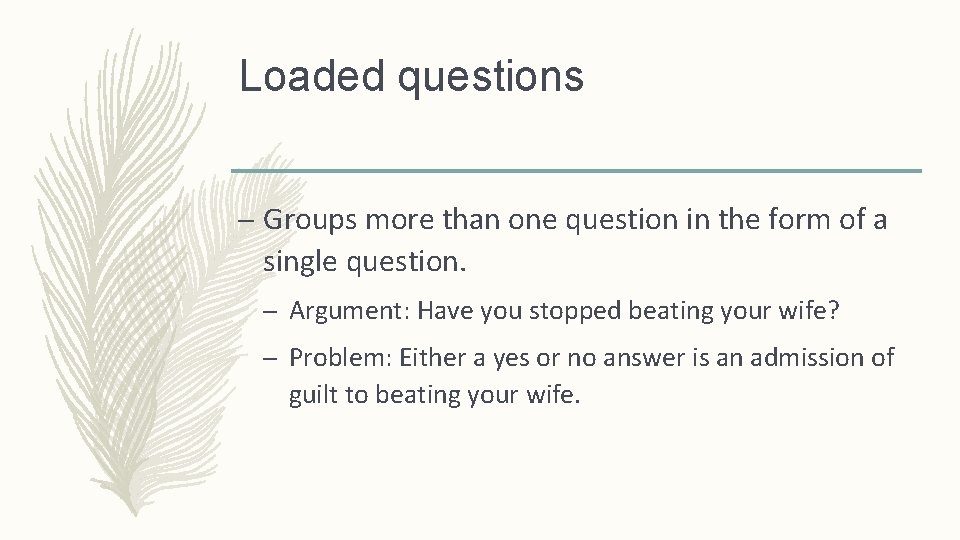 Loaded questions – Groups more than one question in the form of a single