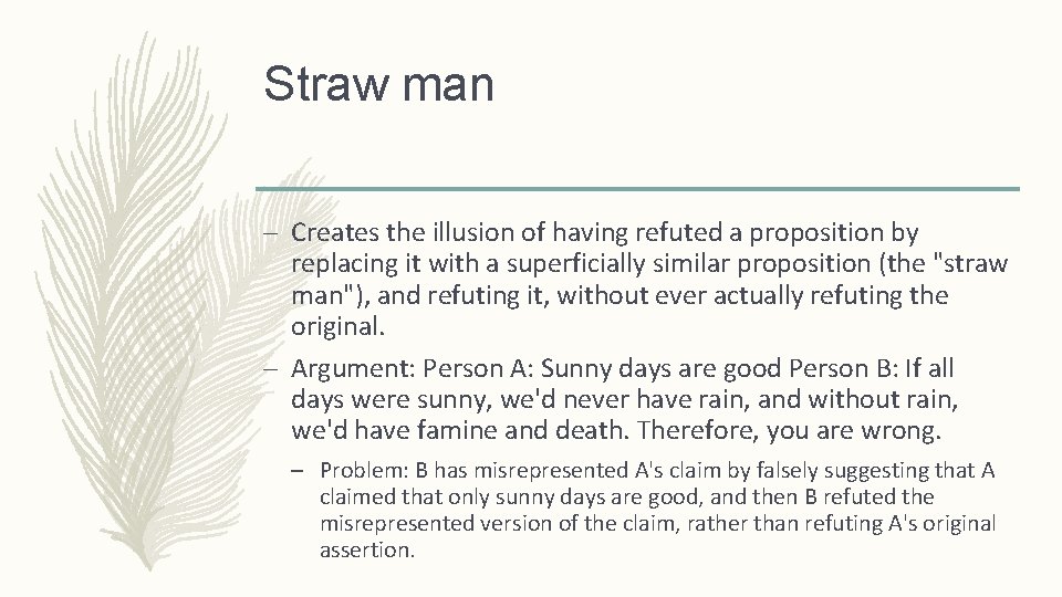 Straw man – Creates the illusion of having refuted a proposition by replacing it