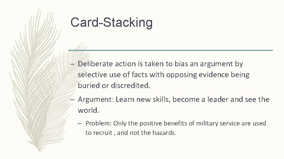 Card-Stacking – Deliberate action is taken to bias an argument by selective use of