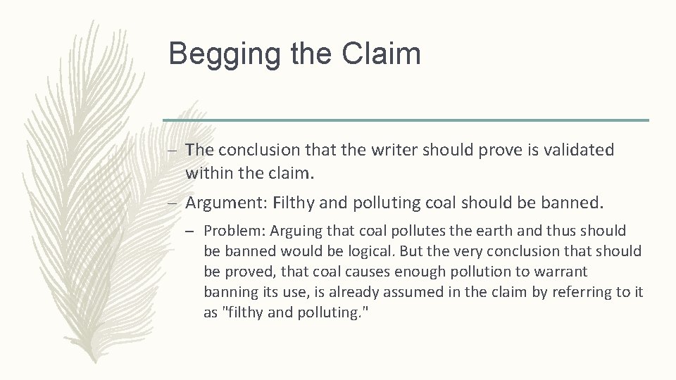 Begging the Claim – The conclusion that the writer should prove is validated within