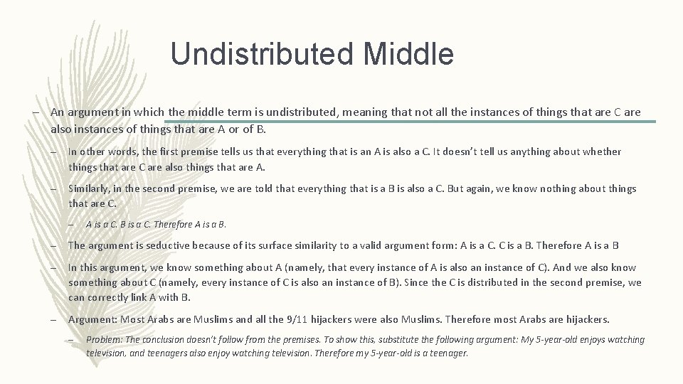 Undistributed Middle – An argument in which the middle term is undistributed, meaning that