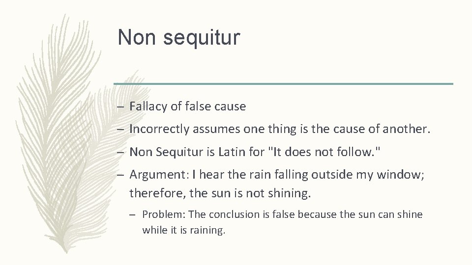 Non sequitur – Fallacy of false cause – Incorrectly assumes one thing is the