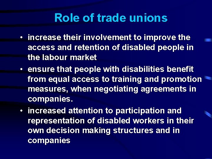 Role of trade unions • increase their involvement to improve the access and retention