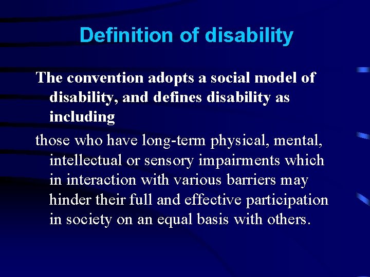 Definition of disability The convention adopts a social model of disability, and defines disability