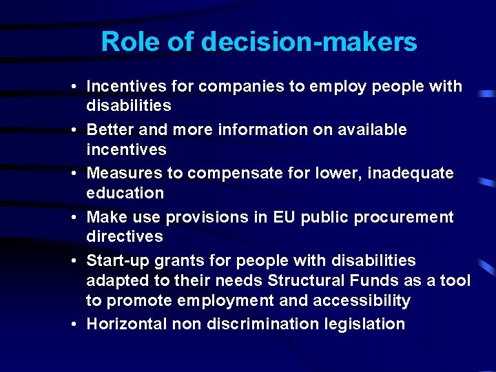 Role of decision-makers • Incentives for companies to employ people with disabilities • Better