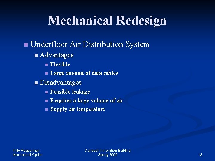 Mechanical Redesign n Underfloor Air Distribution System n Advantages n n Flexible Large amount