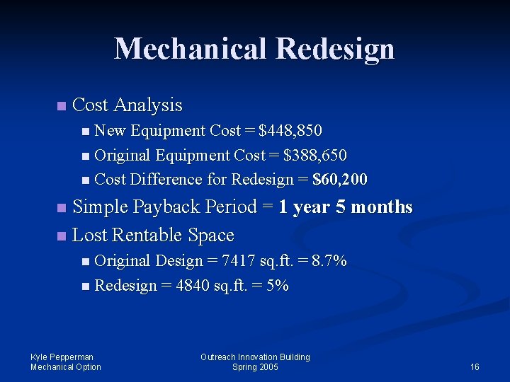 Mechanical Redesign n Cost Analysis n New Equipment Cost = $448, 850 n Original