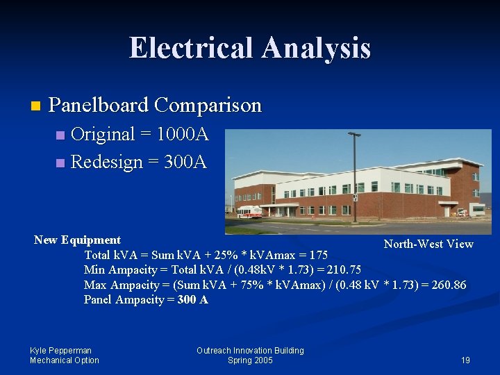 Electrical Analysis n Panelboard Comparison Original = 1000 A n Redesign = 300 A