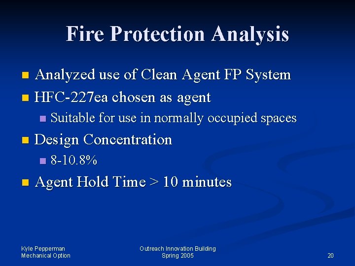 Fire Protection Analysis Analyzed use of Clean Agent FP System n HFC-227 ea chosen