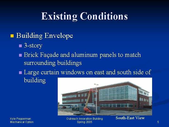 Existing Conditions n Building Envelope 3 -story n Brick Façade and aluminum panels to