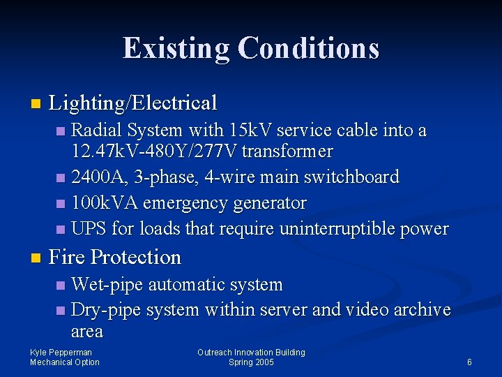 Existing Conditions n Lighting/Electrical Radial System with 15 k. V service cable into a