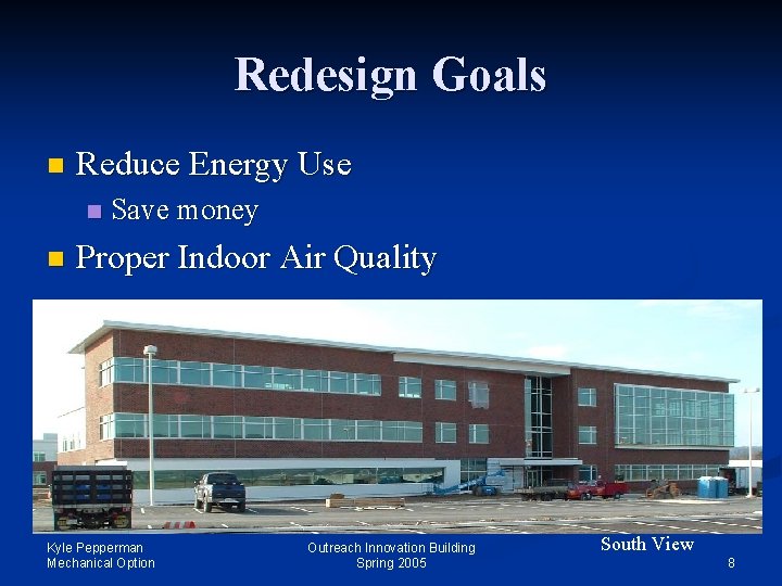 Redesign Goals n Reduce Energy Use n n Save money Proper Indoor Air Quality