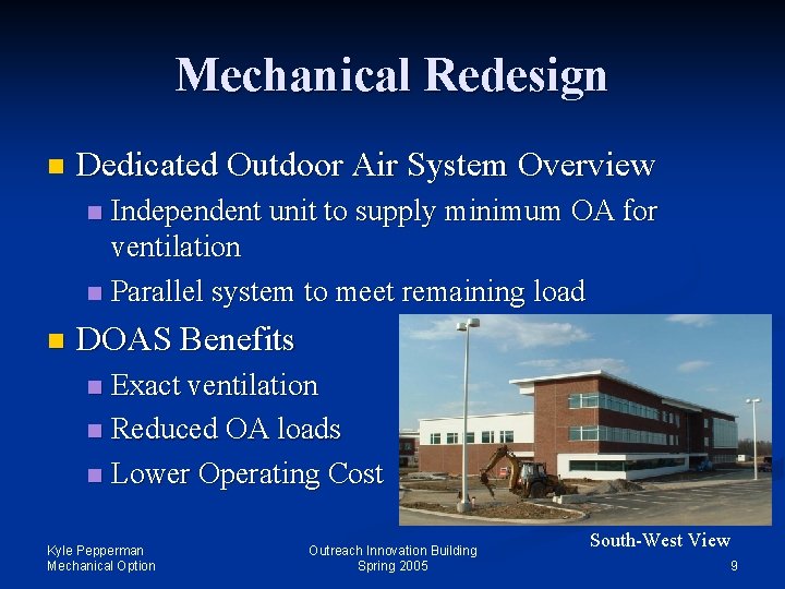 Mechanical Redesign n Dedicated Outdoor Air System Overview Independent unit to supply minimum OA