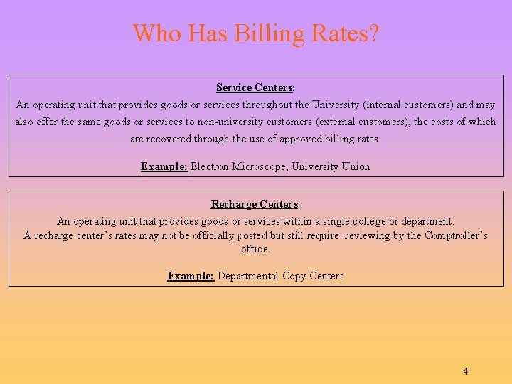 Who Has Billing Rates? Service Centers: An operating unit that provides goods or services