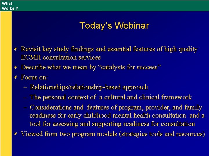 What Works ? Today’s Webinar Revisit key study findings and essential features of high