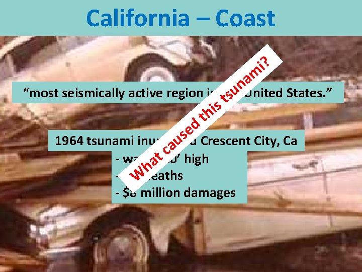 California – Coast i? m a n u “most seismically active region in the