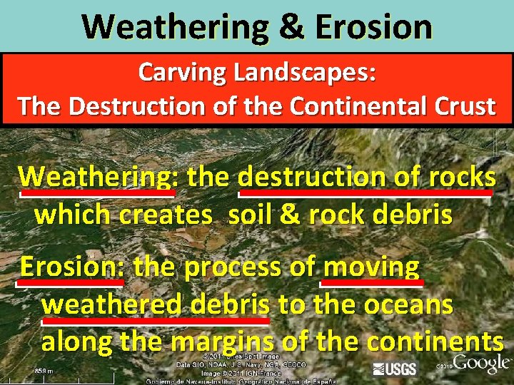 Weathering & Erosion Carving Landscapes: The Destruction of the Continental Crust Weathering: the destruction
