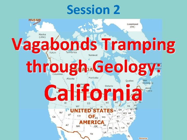 Session 2 Vagabonds Tramping through Geology: California 