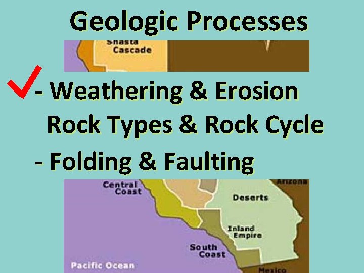 Geologic Processes - Weathering & Erosion - Rock Types & & Rock Cycle -