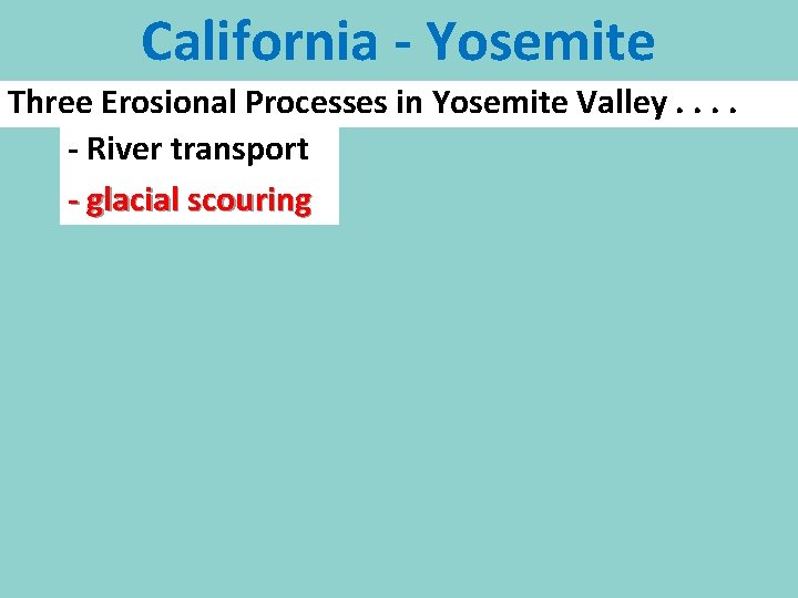 California - Yosemite Three Erosional Processes in Yosemite Valley. . - River transport -