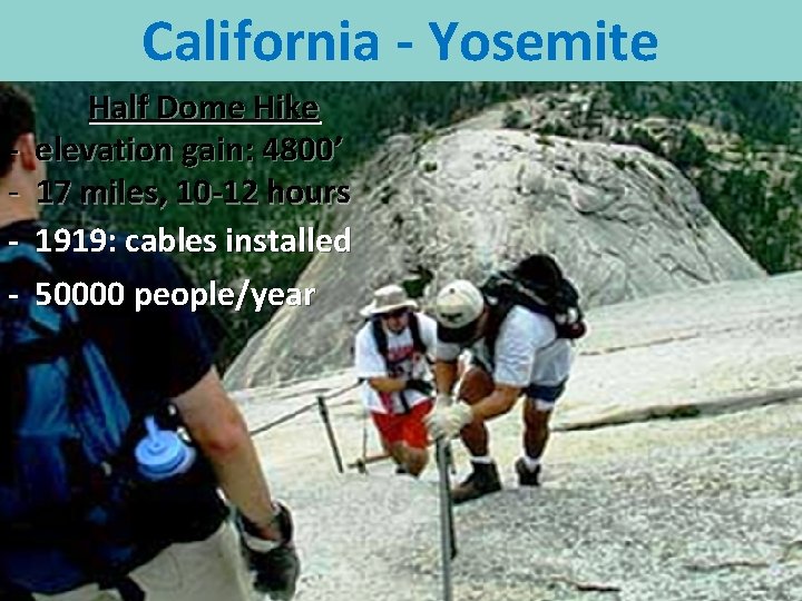 California - Yosemite - Half Dome Hike elevation gain: 4800’ 17 miles, 10 -12