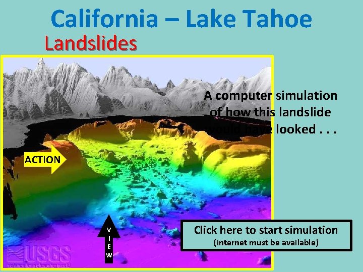 California – Lake Tahoe Landslides A computer simulation of how this landslide would have