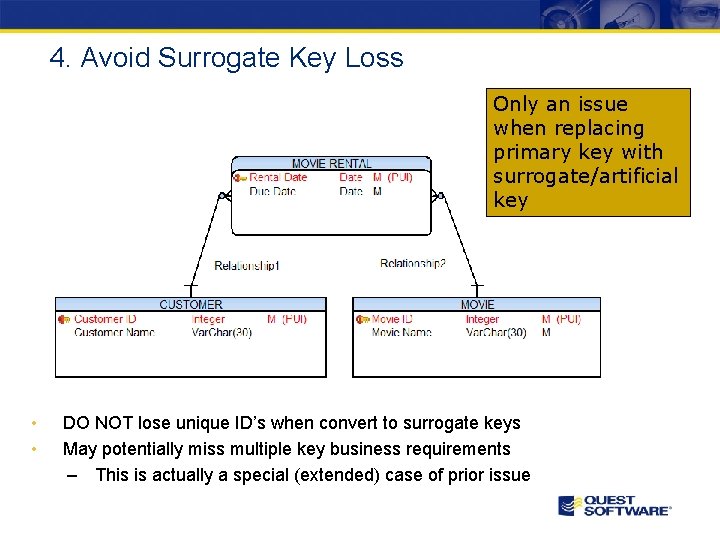4. Avoid Surrogate Key Loss Only an issue when replacing primary key with surrogate/artificial