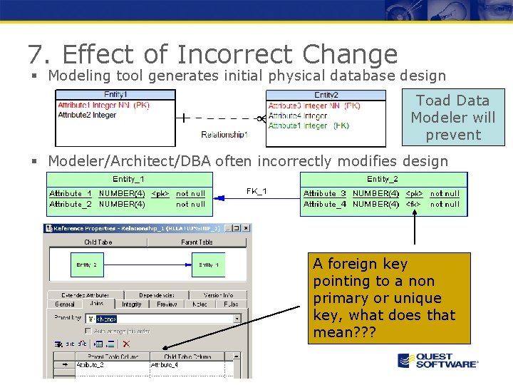 7. Effect of Incorrect Change § Modeling tool generates initial physical database design Toad