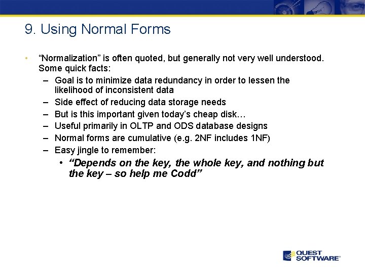 9. Using Normal Forms • “Normalization” is often quoted, but generally not very well