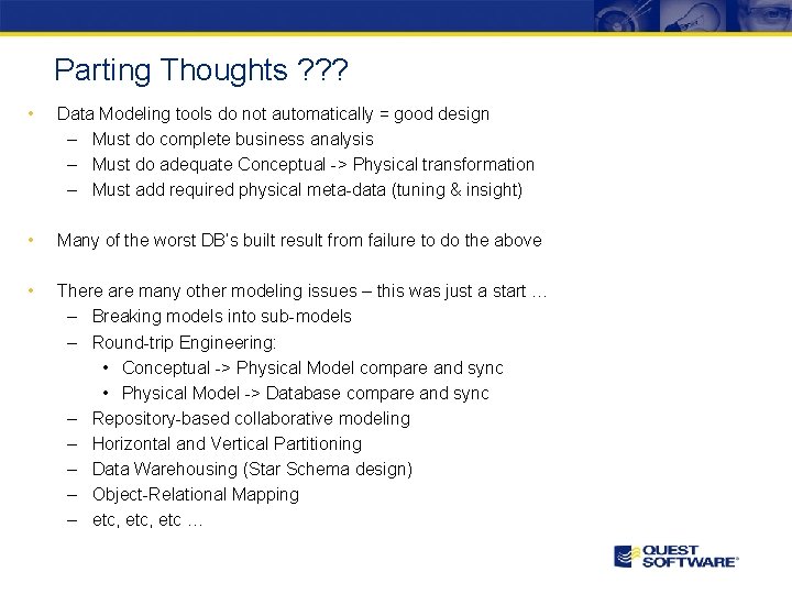 Parting Thoughts ? ? ? • Data Modeling tools do not automatically = good