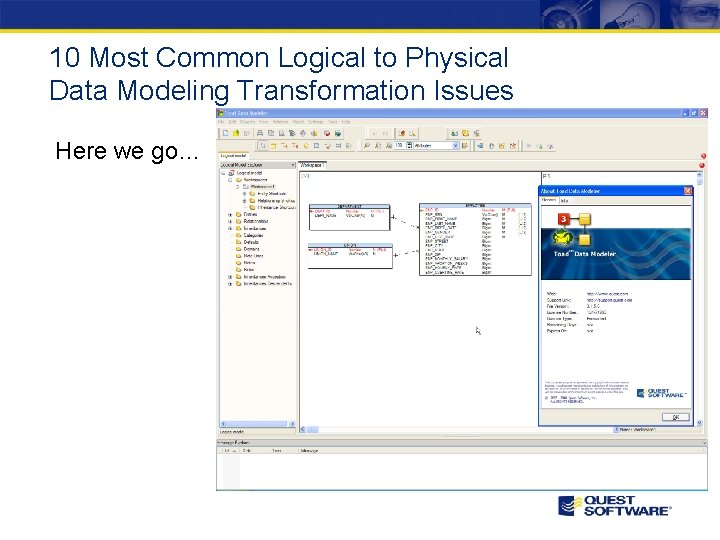 10 Most Common Logical to Physical Data Modeling Transformation Issues Here we go… 