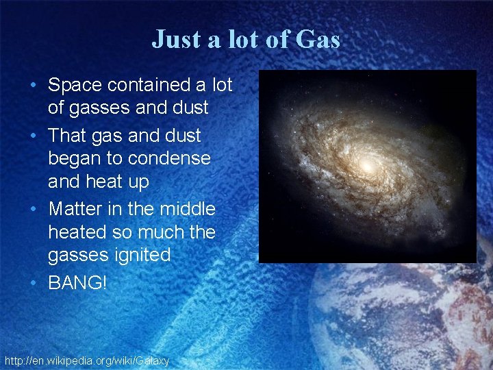 Just a lot of Gas • Space contained a lot of gasses and dust