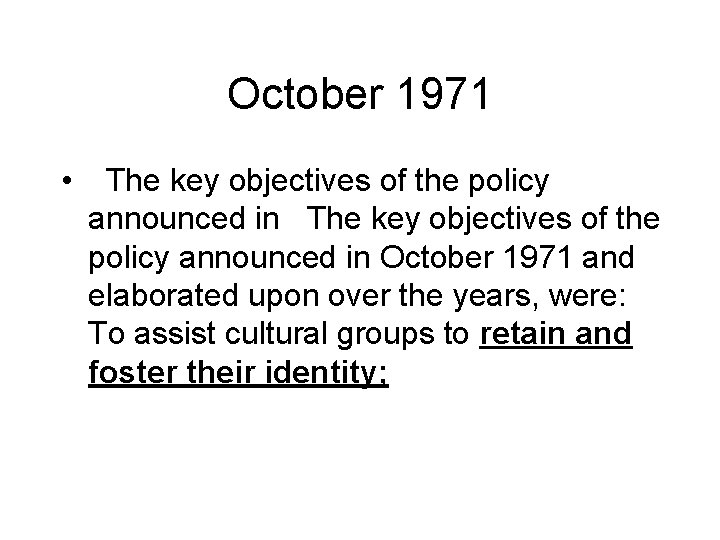 October 1971 • The key objectives of the policy announced in October 1971 and