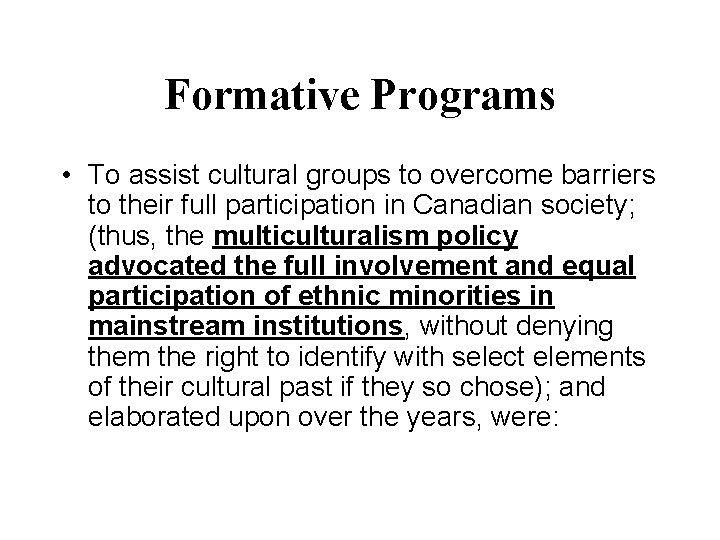 Formative Programs • To assist cultural groups to overcome barriers to their full participation