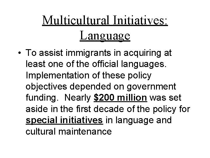 Multicultural Initiatives: Language • To assist immigrants in acquiring at least one of the
