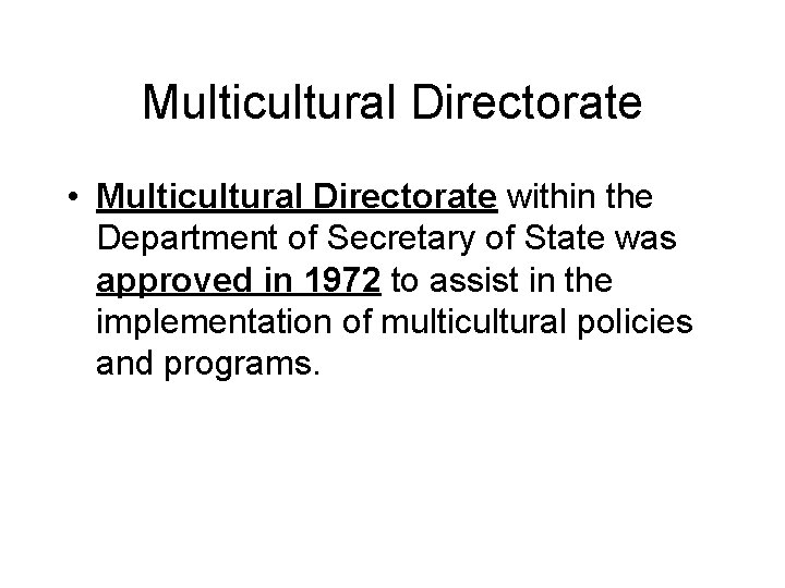 Multicultural Directorate • Multicultural Directorate within the Department of Secretary of State was approved