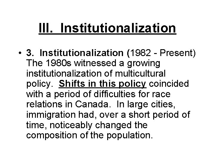 III. Institutionalization • 3. Institutionalization (1982 - Present) The 1980 s witnessed a growing