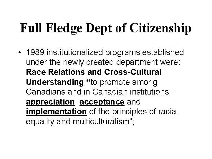 Full Fledge Dept of Citizenship • 1989 institutionalized programs established under the newly created