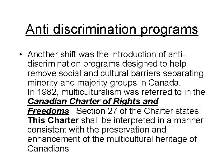 Anti discrimination programs • Another shift was the introduction of antidiscrimination programs designed to