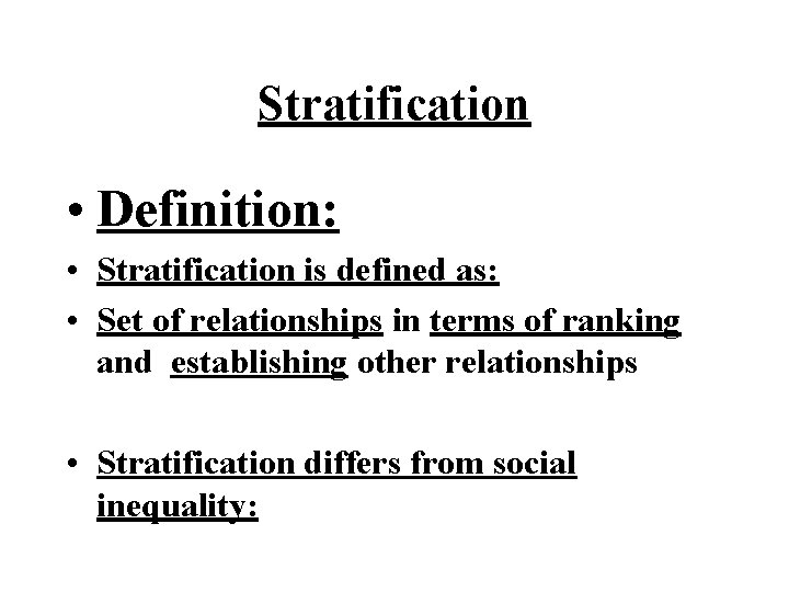 Stratification • Definition: • Stratification is defined as: • Set of relationships in terms