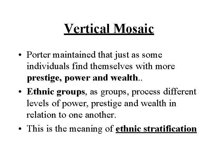 Vertical Mosaic • Porter maintained that just as some individuals find themselves with more