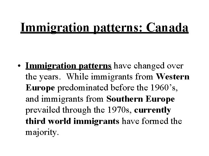 Immigration patterns: Canada • Immigration patterns have changed over the years. While immigrants from