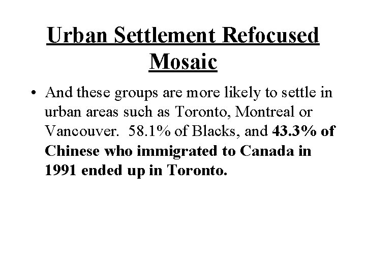 Urban Settlement Refocused Mosaic • And these groups are more likely to settle in