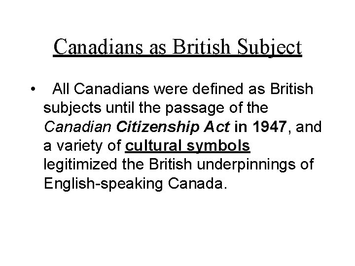 Canadians as British Subject • All Canadians were defined as British subjects until the