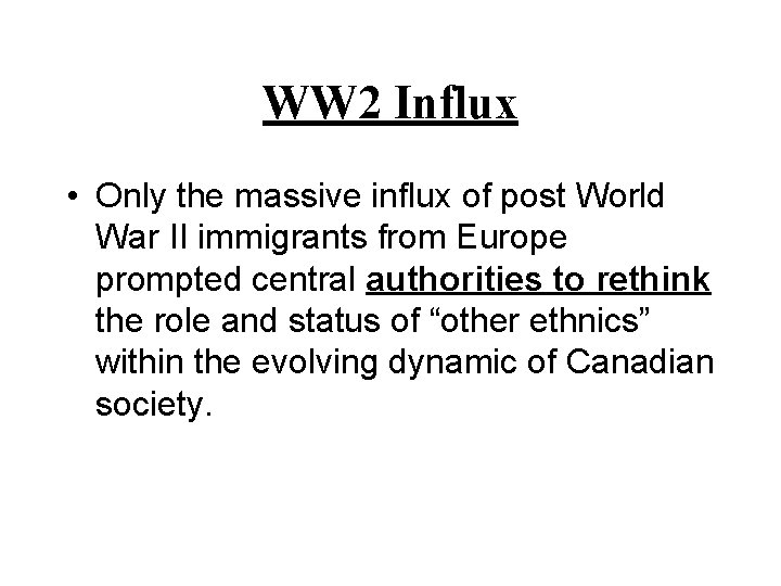 WW 2 Influx • Only the massive influx of post World War II immigrants