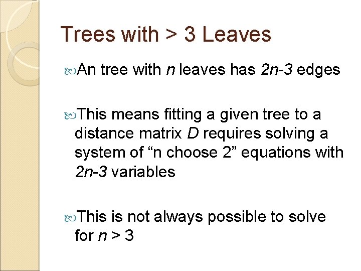 Trees with > 3 Leaves An tree with n leaves has 2 n-3 edges