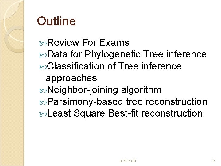 Outline Review For Exams Data for Phylogenetic Tree inference Classification of Tree inference approaches