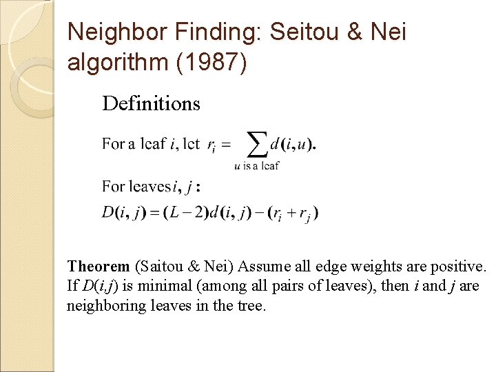 Neighbor Finding: Seitou & Nei algorithm (1987) Definitions Theorem (Saitou & Nei) Assume all