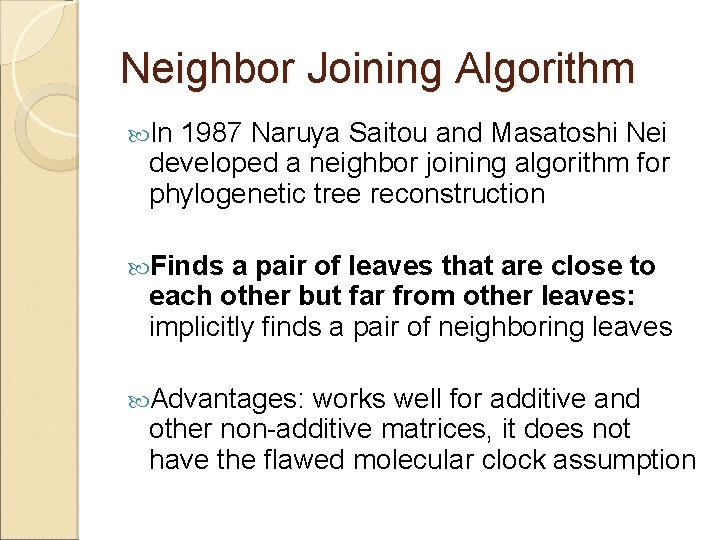 Neighbor Joining Algorithm In 1987 Naruya Saitou and Masatoshi Nei developed a neighbor joining
