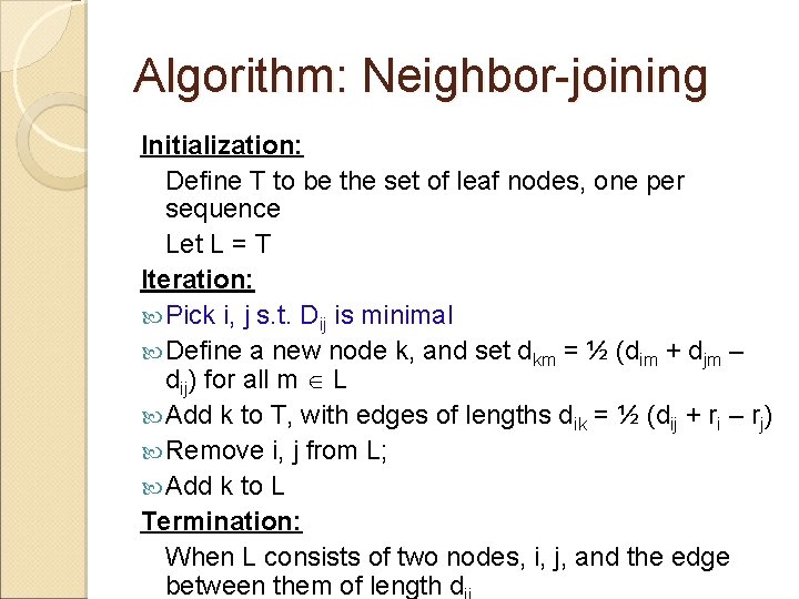 Algorithm: Neighbor-joining Initialization: Define T to be the set of leaf nodes, one per Algorithm: Neighbor-joining Initialization: Define T to be the set of leaf nodes, one per
